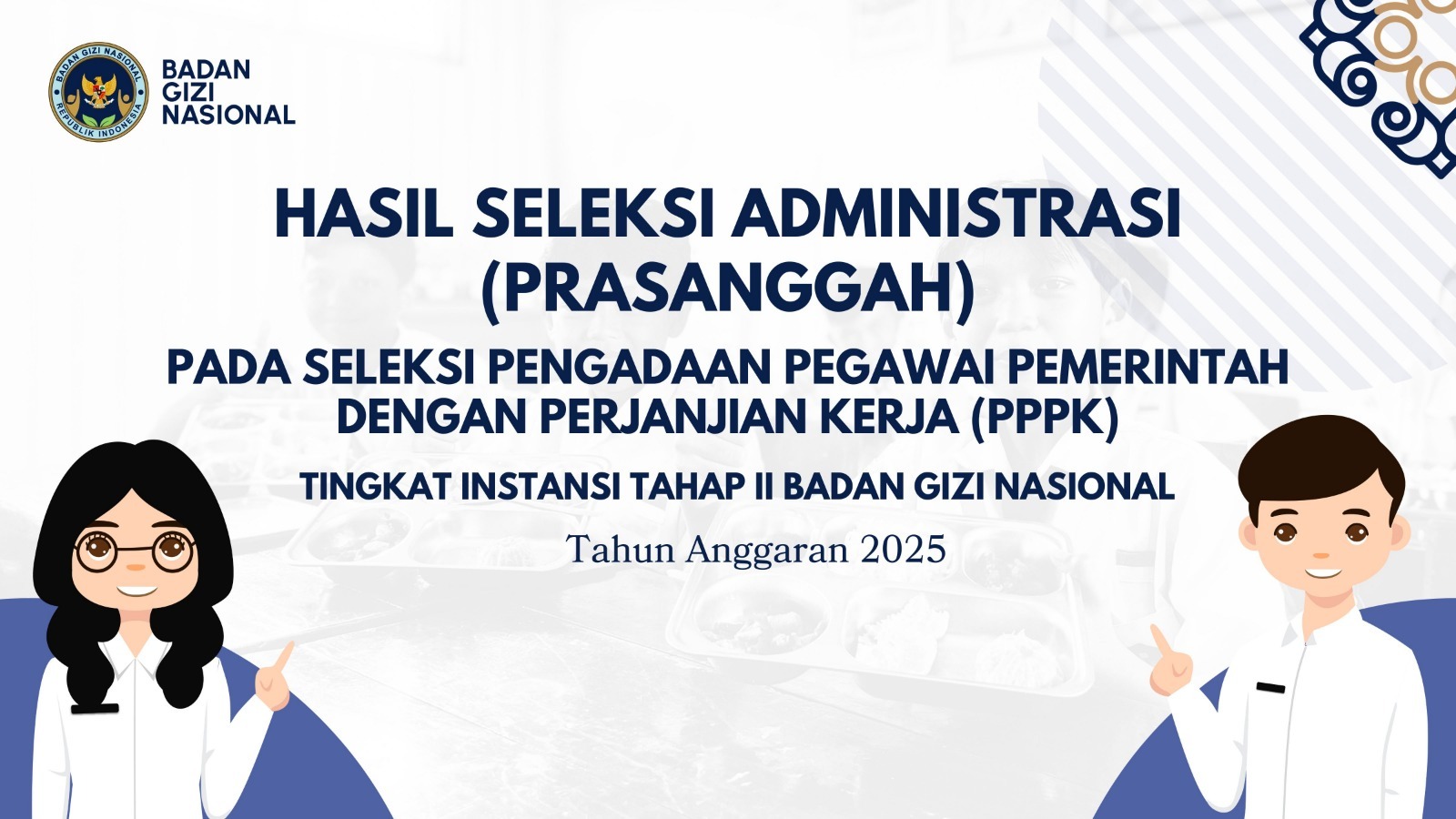 Hasil Seleksi Administrasi (Prasanggah) pada Seleksi Pengadaan Pegawai Pemerintah dengan Perjanjian Kerja (PPPK) Tingkat Instansi Tahap II Badan Gizi Nasional Tanjung Pinang Tahun Anggaran 2025
